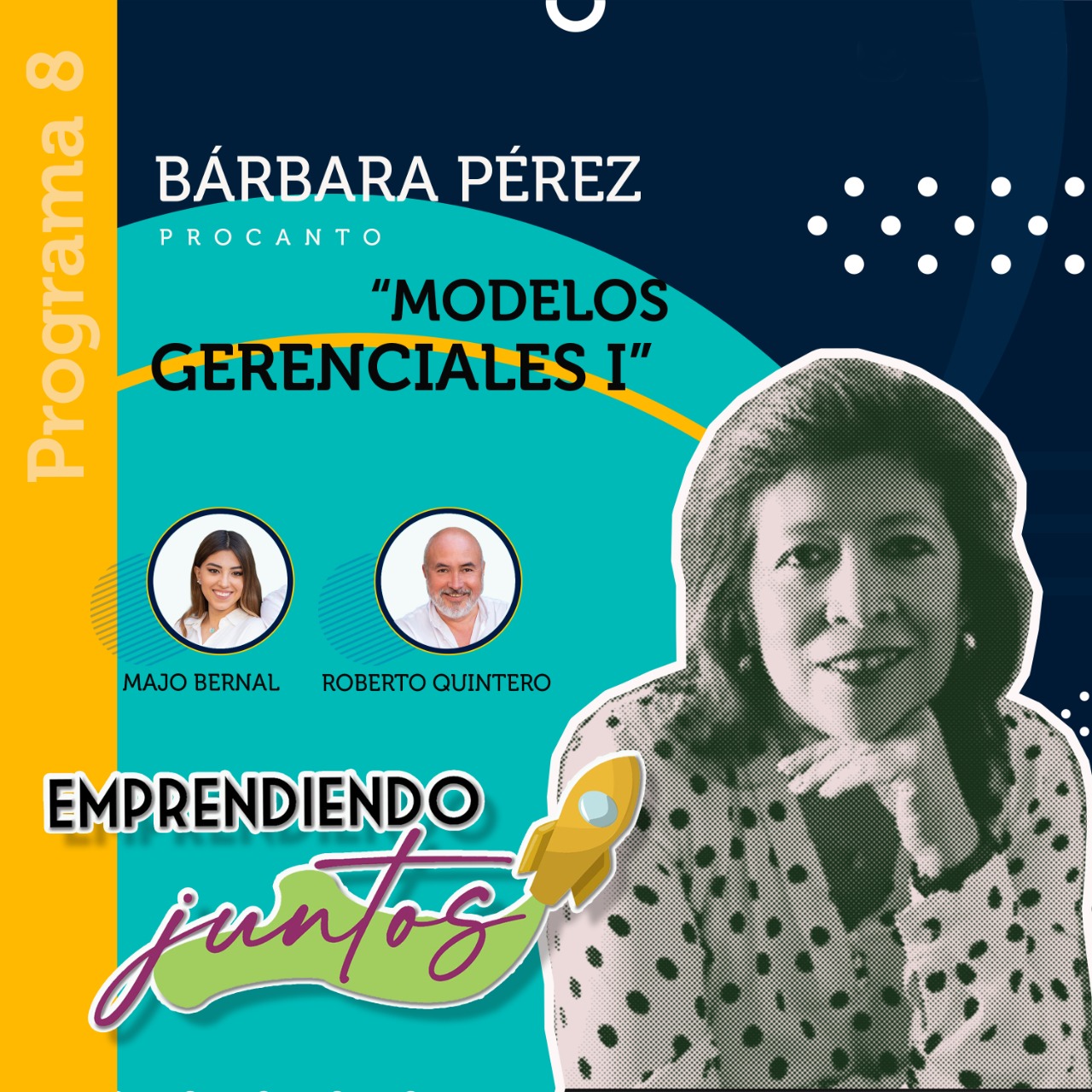 Emprendiendo juntos – Modelos gerenciales I, invitada Bárbara Pérez episode artwork